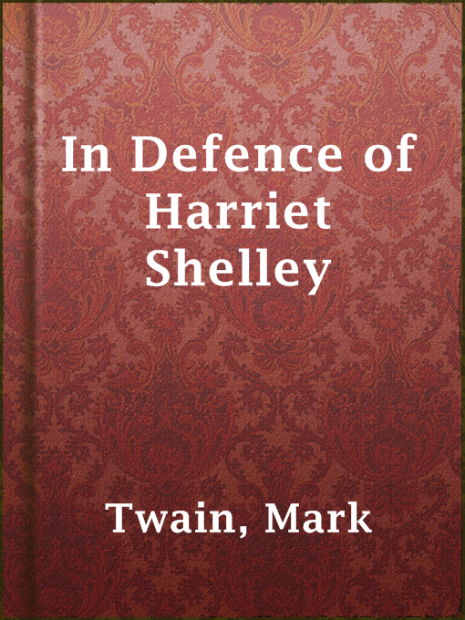 Title details for In Defence of Harriet Shelley by Mark Twain - Available